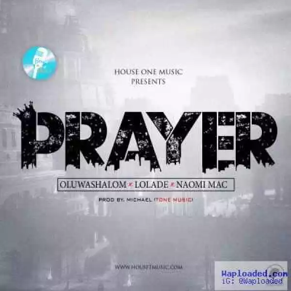 Naomi Mac - Prayer Ft. Lolade & OluwaShalom